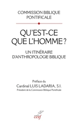 Qu'est-ce que l'homme ? (Psaume 8, 5) : un itinéraire d'anthropologie biblique - Eglise catholique. Commission biblique pontificale