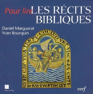 Pour lire les récits bibliques : initiation à l'analyse narrative - Daniel Marguerat