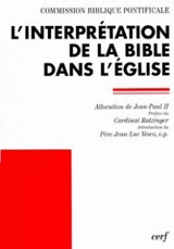 L'Interprétation de la Bible dans l'Eglise : allocution de Sa Sainteté le pape Jean-Paul 2 et document de la Commission biblique pontificale - Eglise catholique. Commission biblique pontificale