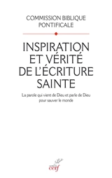 Inspiration et vérité de l'Ecriture sainte : la parole qui vient de Dieu et parle de Dieu pour sauver le monde - Eglise catholique. Commission biblique pontificale