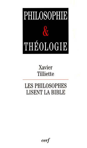Les philosophes lisent la Bible - Xavier Tilliette