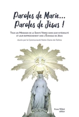 Paroles de Marie... Paroles de Jésus ! : tous les messages de la Sainte Vierge dans leur intégralité et leur rapprochement avec l'Evangile de Jésus