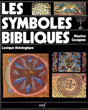 Les symboles bibliques : lexique théologique : la lumière, le feu, l'eau... - Maurice Cocagnac
