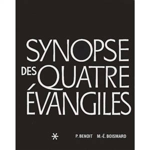 Synopse des quatre Evangiles en français. Vol. 1. Textes, avec parallèles des Apocryphes et des Pères