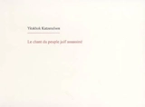 Le chant du peuple juif assassiné - Itzhak Katzenelson