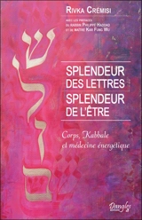 Splendeur des lettres, splendeur de l'être : une vision énergétique du corps à la lumière de la kabbale hébraïque - Rivka Crémisi