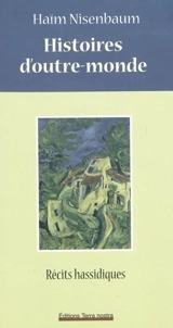 Histoires d'outre-monde : récits hassidiques - Haïm Nisenbaum