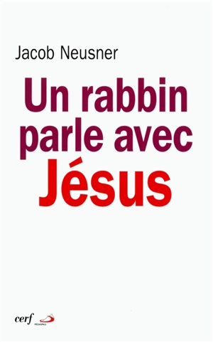 Un rabbin parle avec Jésus - Jacob Neusner