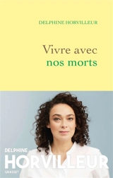 Vivre avec nos morts : petit traité de consolation - Delphine Horvilleur