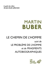 Le chemin de l'homme. Le problème de l'homme. Fragments autobiographiques - Martin Buber