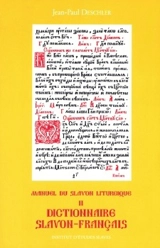 Manuel du slavon liturgique. Vol. 2. Dictionnaire slavon-français - Jean-Paul Deschler