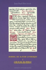 Manuel du slavon liturgique. Vol. 1. Grammaire - Jean-Paul Deschler