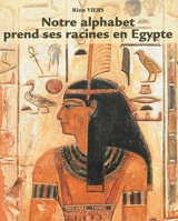 Notre alphabet prend ses racines en Egypte - Rina Viers