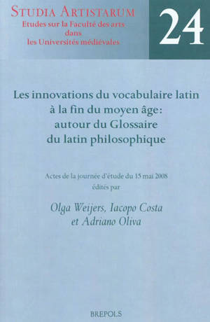 Les innovations du vocabulaire latin à la fin du Moyen Age : autour du glossaire du latin philosophique : actes de la journée du 15 mai 2008