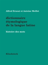 Dictionnaire étymologique de la langue latine : histoire des mots - Alfred Ernout