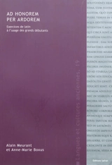 Ad honorem per ardorem : exercices de latin à l'usage des grands débutants - Alain Meurant