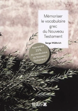 Mémoriser le vocabulaire grec du Nouveau Testament - Serge Wüthrich