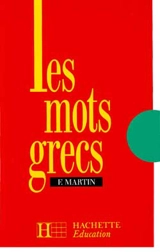 Les Mots grecs : groupés par familles étymologiques - Fernand Martin
