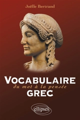 Vocabulaire grec : du mot à la pensée - Joëlle Bertrand