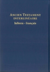 Ancien Testament interlinéaire : hébreu-français : avec le texte de la traduction oecuménique de la Bible et de la Bible nouvelle français courant