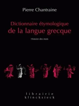 Dictionnaire étymologique de la langue grecque : histoire des mots - Pierre Chantraine