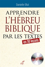 Apprendre l'hébreu biblique par les textes : en 30 leçons - Danielle Ellul