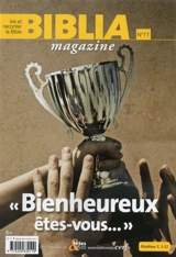Biblia magazine, n° 11. Bienheureux êtes-vous...