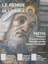 Monde de la Bible (Le), n° 232. Prêtre : histoire d'une fonction mouvementée depuis l'Antiquité