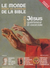 Monde de la Bible (Le), n° 208. Jésus, guérisseur et exorciste : enquête