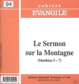 Cahiers Evangile, n° 94. Le sermon sur la montagne (Matthieu 5-7) - Marcel Dumais
