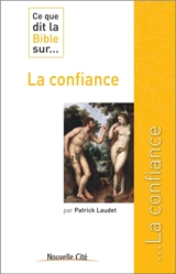 Ce que dit la Bible sur... la confiance - Patrick Laudet