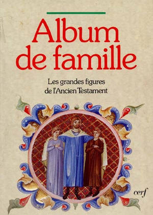 Album de famille : les grandes figures de l'Ancien Testament - Marcel Pelletier