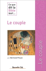 Ce que dit la Bible sur... le couple - Bertrand Pinçon