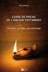 Guide de poche de l'Ancien Testament : un livre, un Dieu, un message - John Alexander Motyer