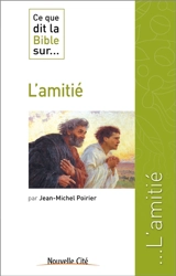 Ce que dit la Bible sur... l'amitié - Jean-Michel Poirier