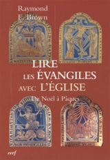 Lire les Evangiles avec l'Eglise : de Noël à Pâques - Raymond Edward Brown