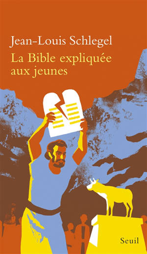 La Bible expliquée aux jeunes - Jean-Louis Schlegel