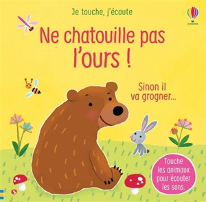 Ne chatouille pas l'ours ! : sinon il va grogner... - Sam Taplin