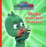 Pyjamasques. Vol. 7. Gluglu et son petit dinosaure - Gustav Paulin