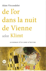 De l'or dans la nuit de Vienne selon Klimt - Alain Vircondelet
