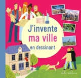 J'invente ma ville en dessinant - Colas Robert