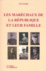 Les maréchaux de la République et leur famille - Joël Aubailly