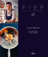 Fief : fait ici en France : pour une cuisine locale et durable - Victor Mercier