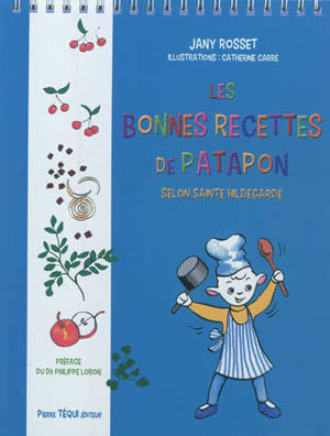 Les bonnes recettes de Patapon : selon sainte Hildegarde - Jany Fournier-Rosset