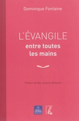 L'Evangile entre toutes les mains - Dominique Fontaine