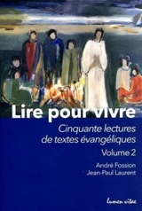 Lire pour vivre. Vol. 2. Cinquante lectures de textes évangéliques - André Fossion