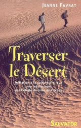 Traverser le désert : initiation à la culture biblique pour adolescents par l'étude du livre de l'Exode - Jeanne Favrat