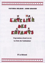 L'atelier des enfants : vingt ateliers d'éveil à la foi : le livre de l'animateur - Victoria Delquié