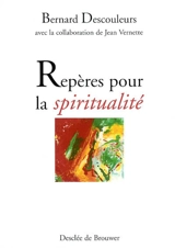 Repères pour la spiritualité - Bernard Descouleurs