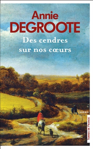 Des cendres sur nos coeurs - Annie Degroote